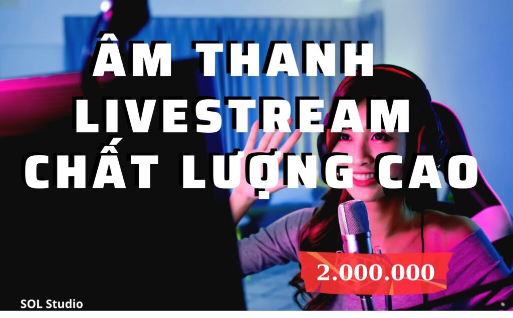 thesol.com.vn – Cung cấp thiết bị THU ÂM & LIVESTREAM– Phòng thu âm chuyên nghiệp – SOL Studio